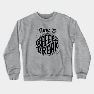 Time To Coffee break Crewneck Sweatshirt